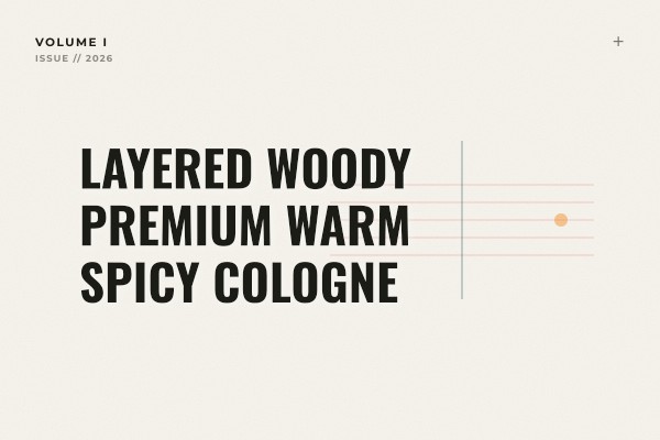 layered woody premium warm spicy cologne